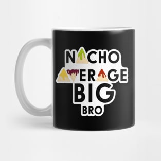 Nacho Average Big Bro Mug